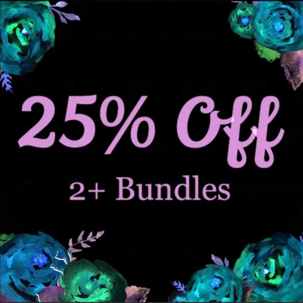 BUNDLE 2+ ITEMS AND SAVE 25% OFF ENTIRE CLOSET!